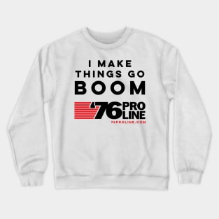 I Make Things Go Boom (Black Text) Crewneck Sweatshirt